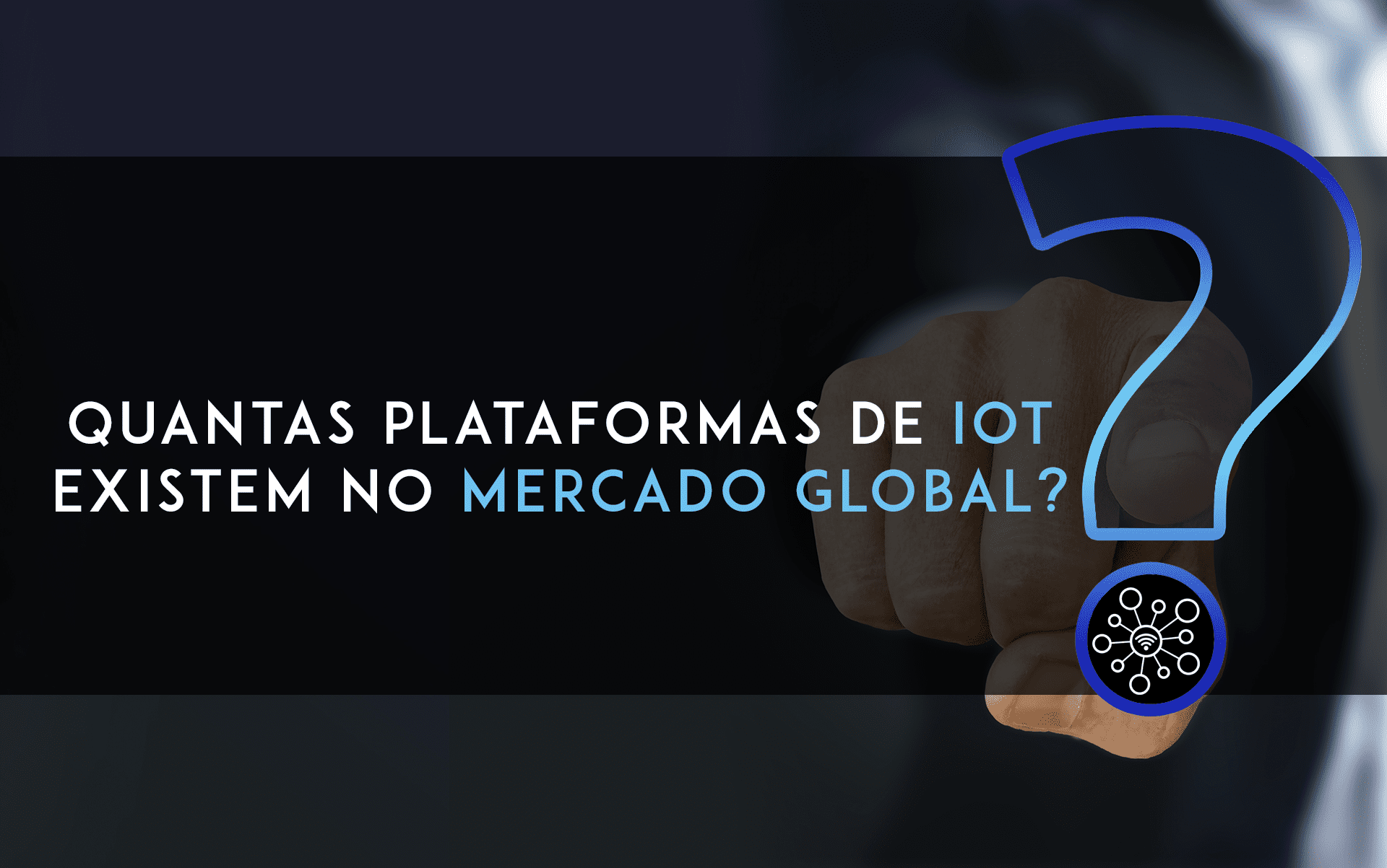QUANTAS PLATAFORMAS DE IOT EXISTEM NO MERCADO GLOBAL?